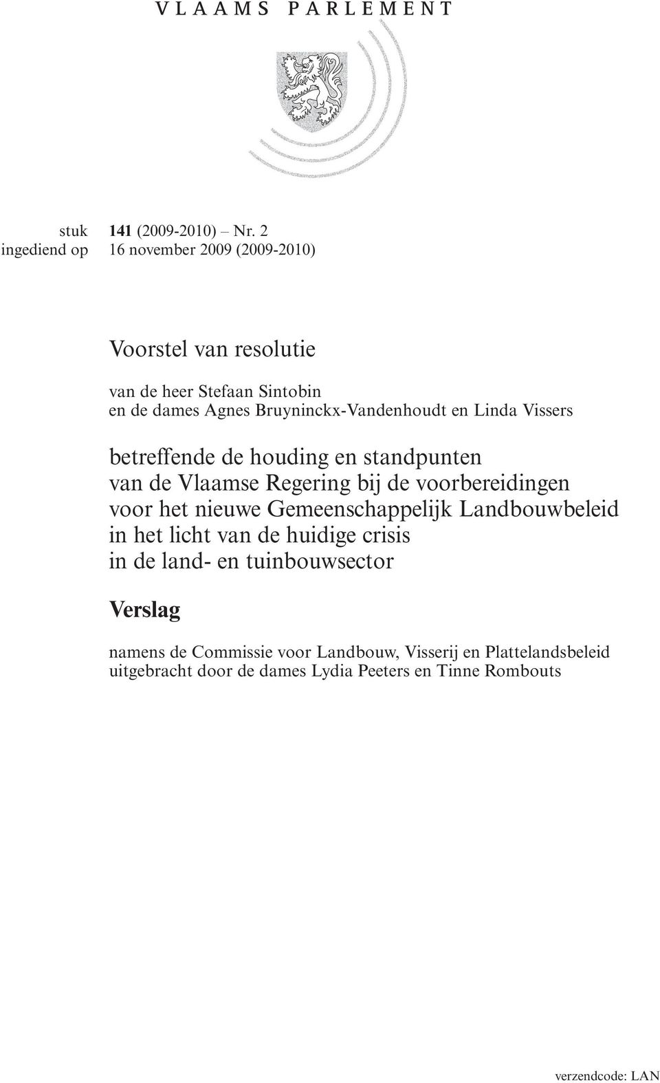 Linda Vissers betreffende de houding en standpunten van de Vlaamse Regering bij de voorbereidingen voor het nieuwe