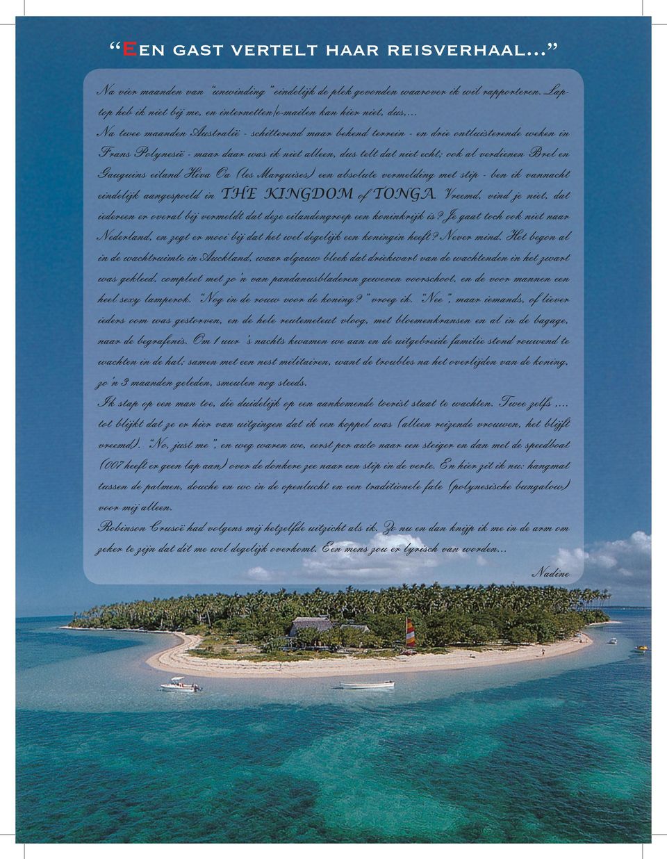 Gauguins eiland Hiva Oa (les Marquises) een absolute vermelding met stip - ben ik vannacht eindelijk aangespoeld in THE KINGDOM of TONGA.