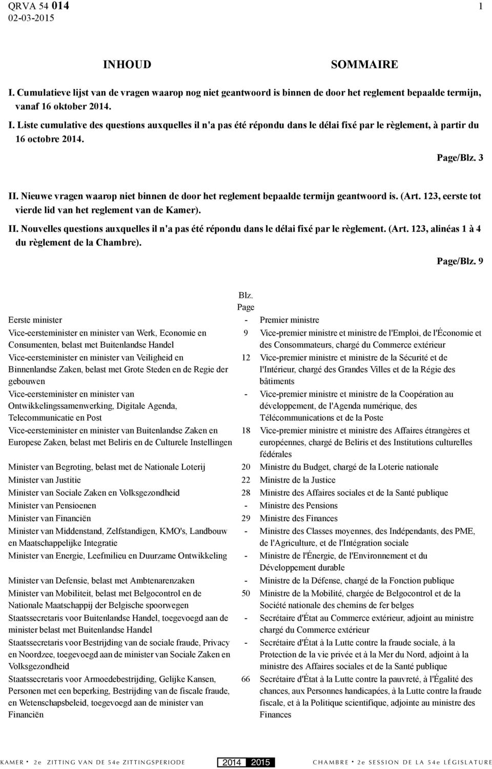 (Art. 123, alinéas 1 à 4 du règlement de la Chambre). Page/Blz. 9 Blz.