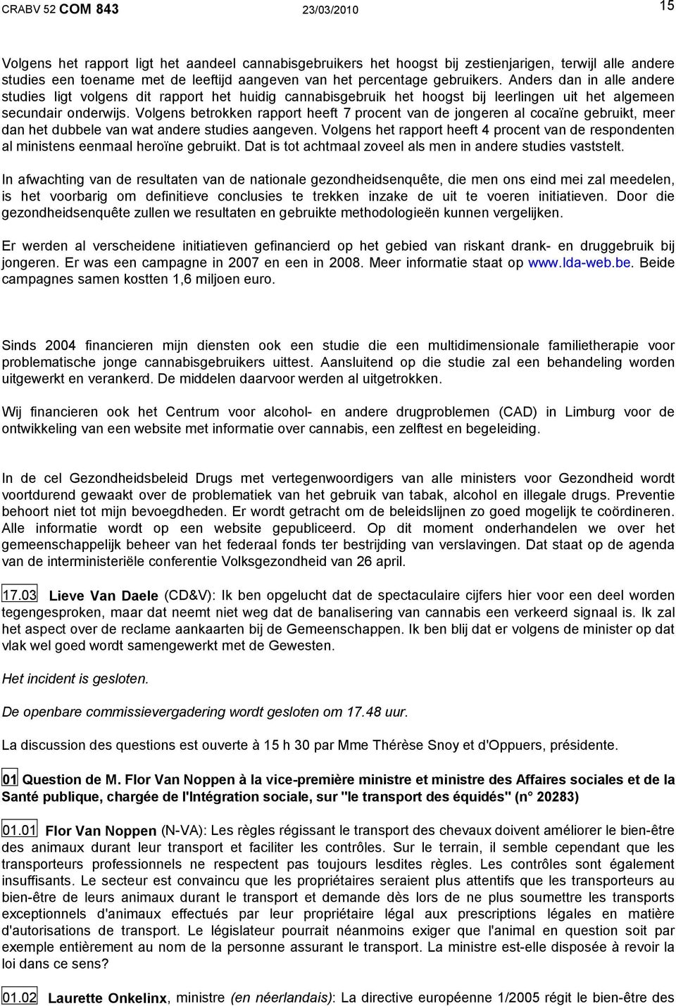 Volgens betrokken rapport heeft 7 procent van de jongeren al cocaïne gebruikt, meer dan het dubbele van wat andere studies aangeven.