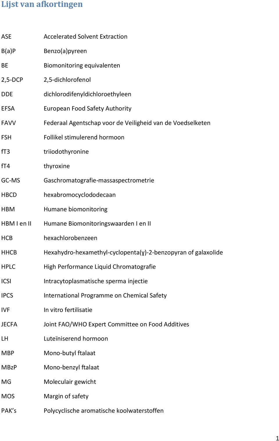 stimulerend hormoon triiodothyronine thyroxine Gaschromatografie-massaspectrometrie hexabromocyclododecaan Humane biomonitoring Humane Biomonitoringswaarden I en II hexachlorobenzeen