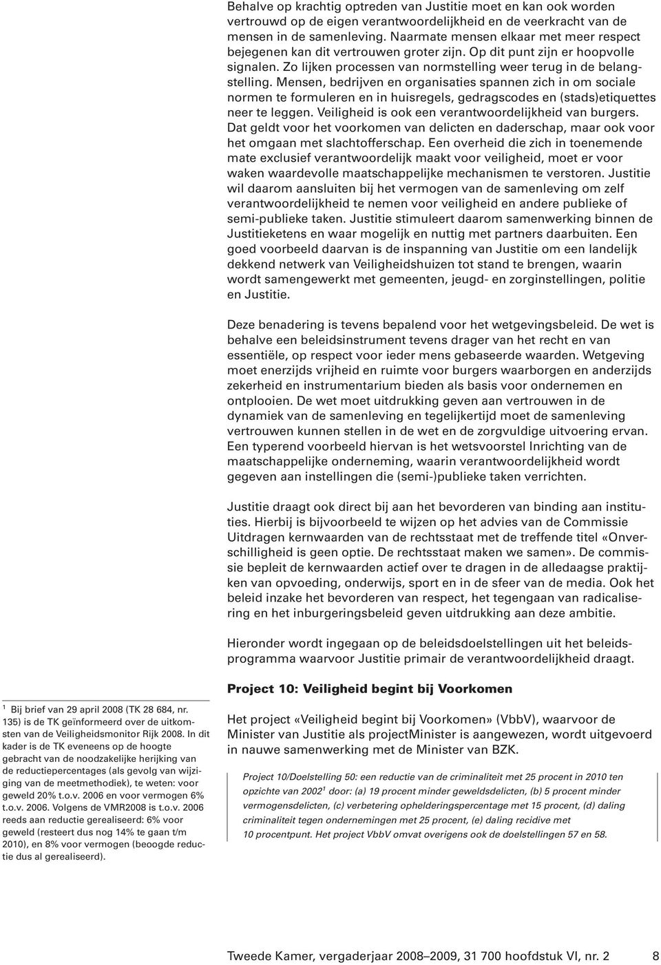 Mensen, bedrijven en organisaties spannen zich in om sociale normen te formuleren en in huisregels, gedragscodes en (stads)etiquettes neer te leggen.