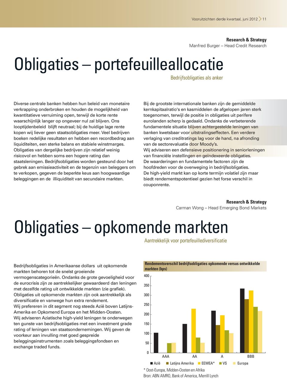 Ons looptijdenbeleid blijft neutraal; bij de huidige lage rente kopen wij liever geen staatsobligaties meer.