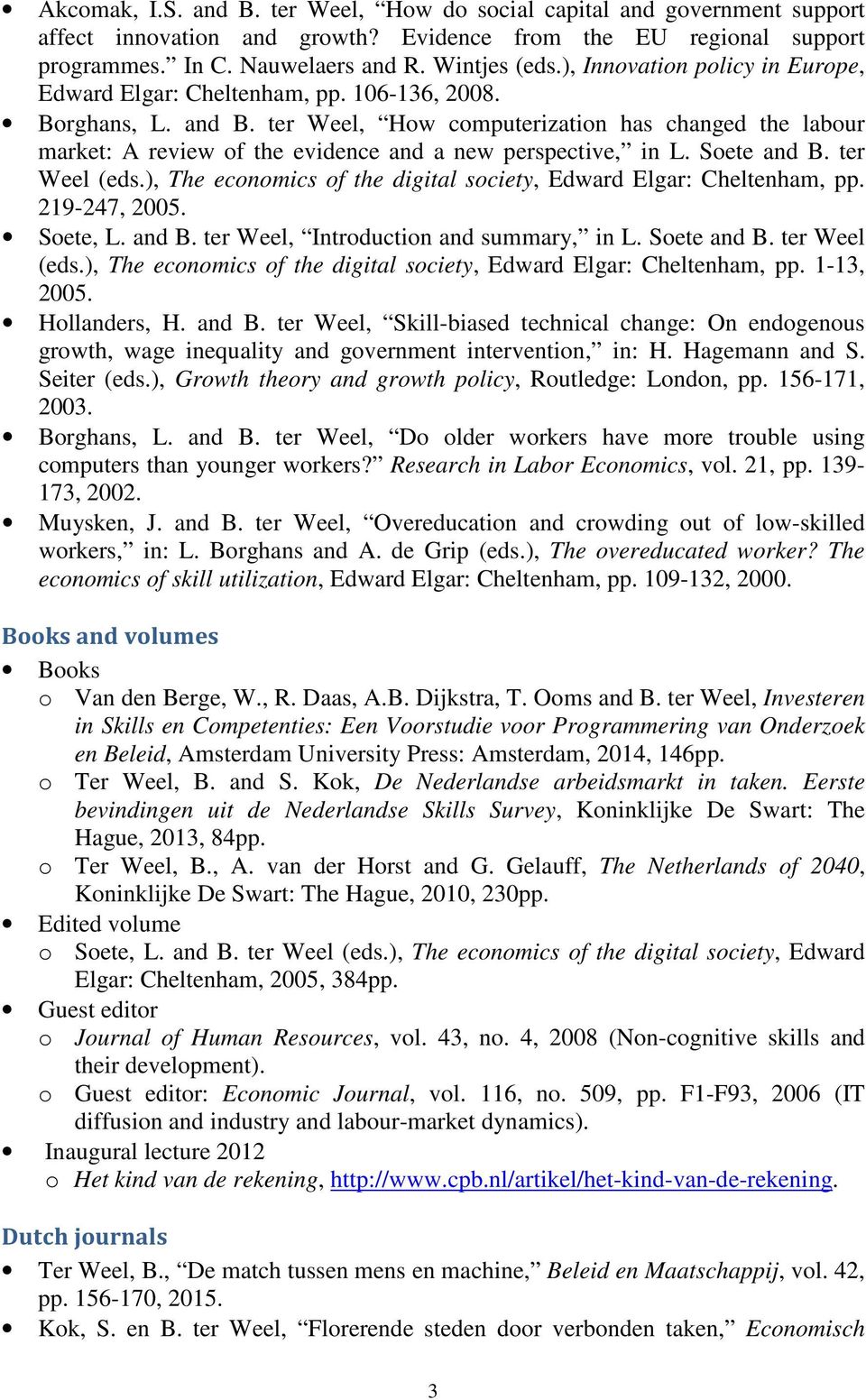 ter Weel, How computerization has changed the labour market: A review of the evidence and a new perspective, in L. Soete and B. ter Weel (eds.