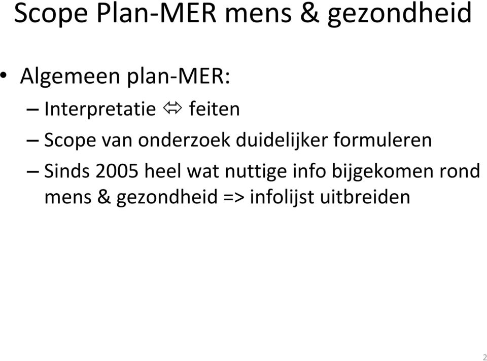 duidelijker formuleren Sinds 2005 heel wat nuttige