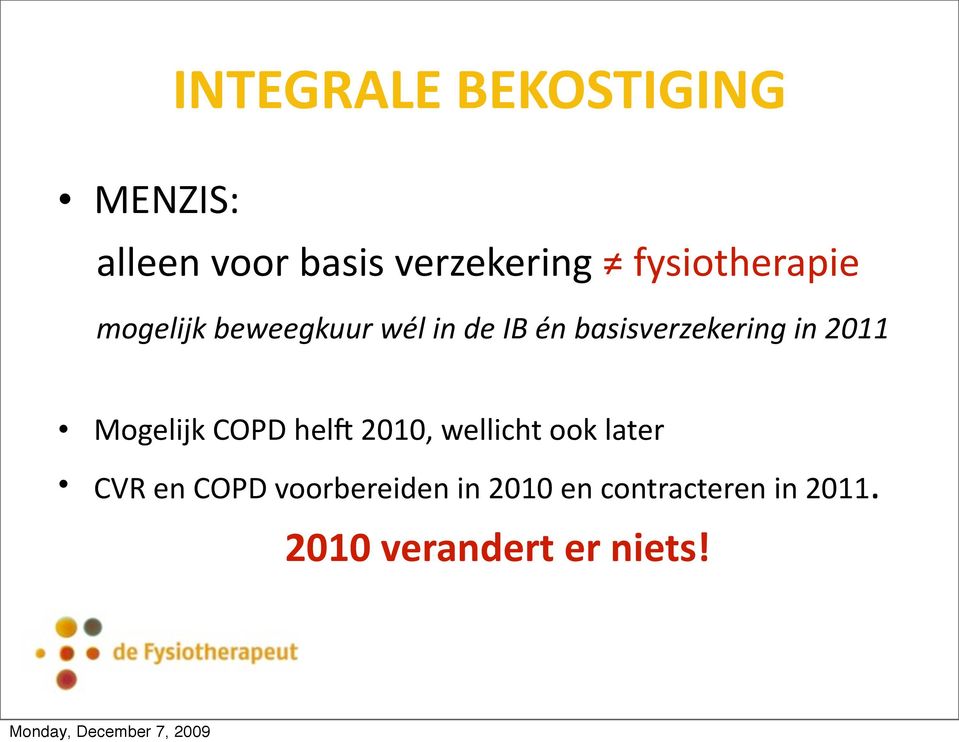 basisverzekering in 2011 Mogelijk COPD helc 2010, wellicht ook
