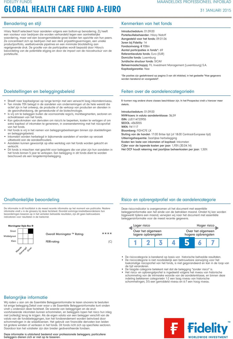 Ze concentreert zich op bedrijven met een sterk prijszettingsvermogen, een unieke productportfolio, veelbelovende pipelines en een minimale blootstelling aan regelgevende druk.