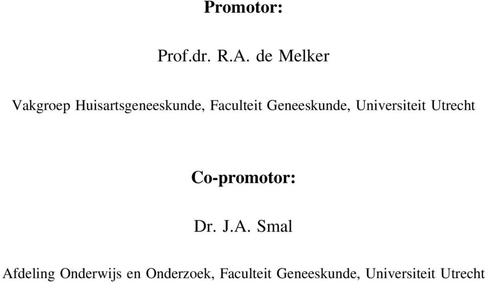 Geneeskunde, Universiteit Utrecht Co-promotor: Dr. J.