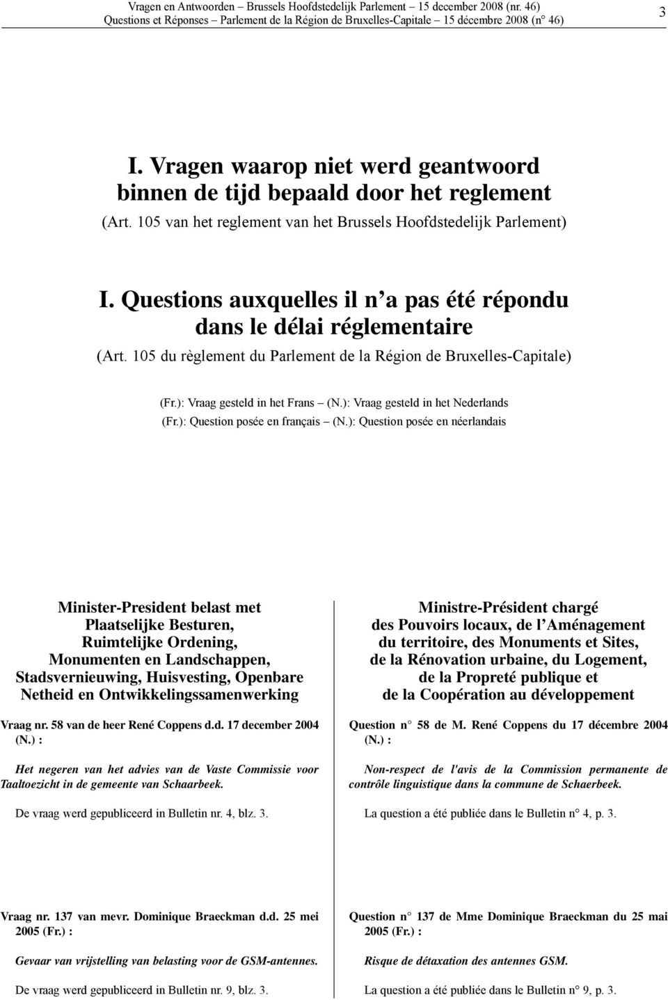 ): Vraag gesteld in het Nederlands (Fr.): Question posée en français (N.