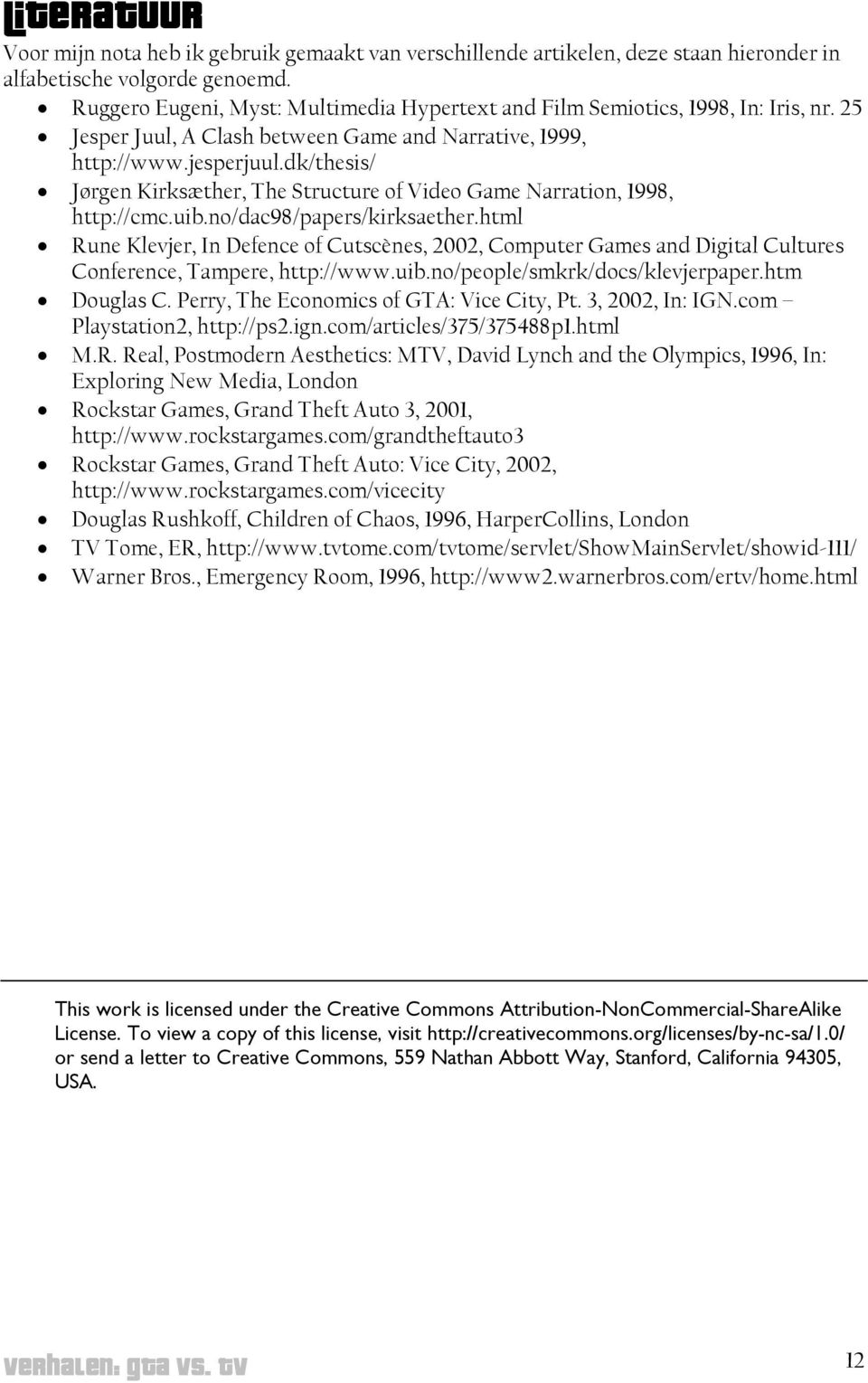 dk/thesis/ Jørgen Kirksæther, The Structure of Video Game Narration, 1998, http://cmc.uib.no/dac98/papers/kirksaether.