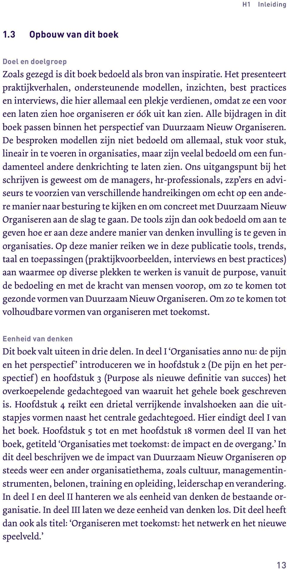 kan zien. Alle bijdragen in dit boek passen binnen het perspectief van Duurzaam Nieuw Organiseren.