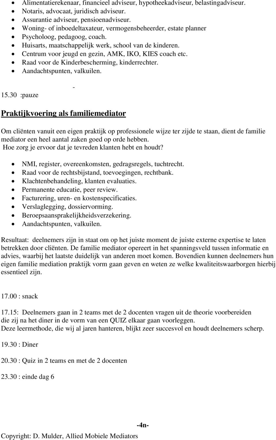 Centrum voor jeugd en gezin, AMK, IKO, KIES coach etc. Raad voor de Kinderbescherming, kinderrechter. Aandachtspunten, valkuilen. 15.