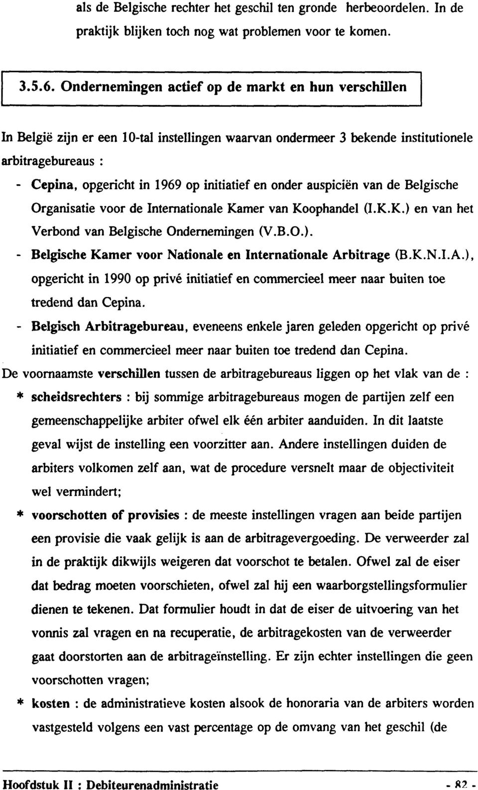 onder auspiciën van de Belgisehe Organisatie voor de Intemationale Kamer van Koophandel (I.K.K.) en van het Verbond van Belgisehe Ondememingen (V.B.O.). Belgische Kamer voor Nationale en Internationale Arbitrage (B.