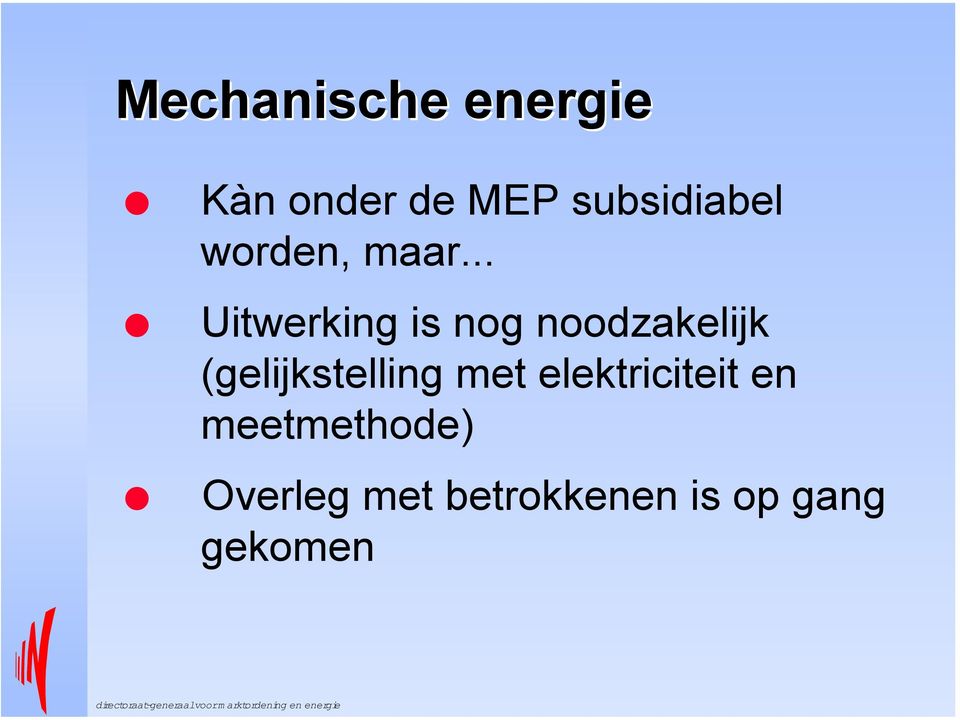 .. Uitwerking is nog noodzakelijk