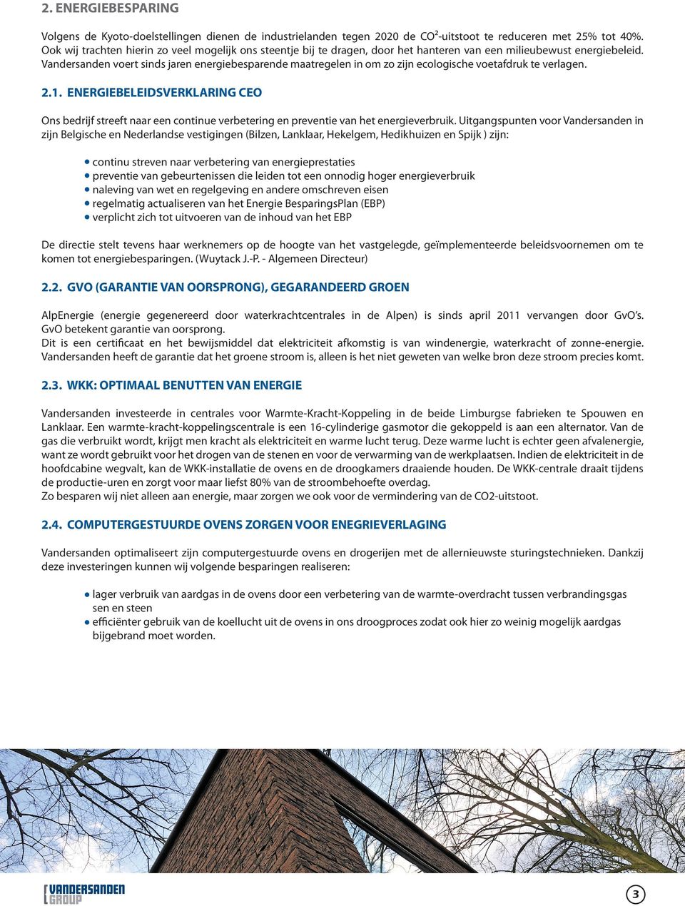 Vandersanden voert sinds jaren energiebesparende maatregelen in om zo zijn ecologische voetafdruk te verlagen. 2.1.