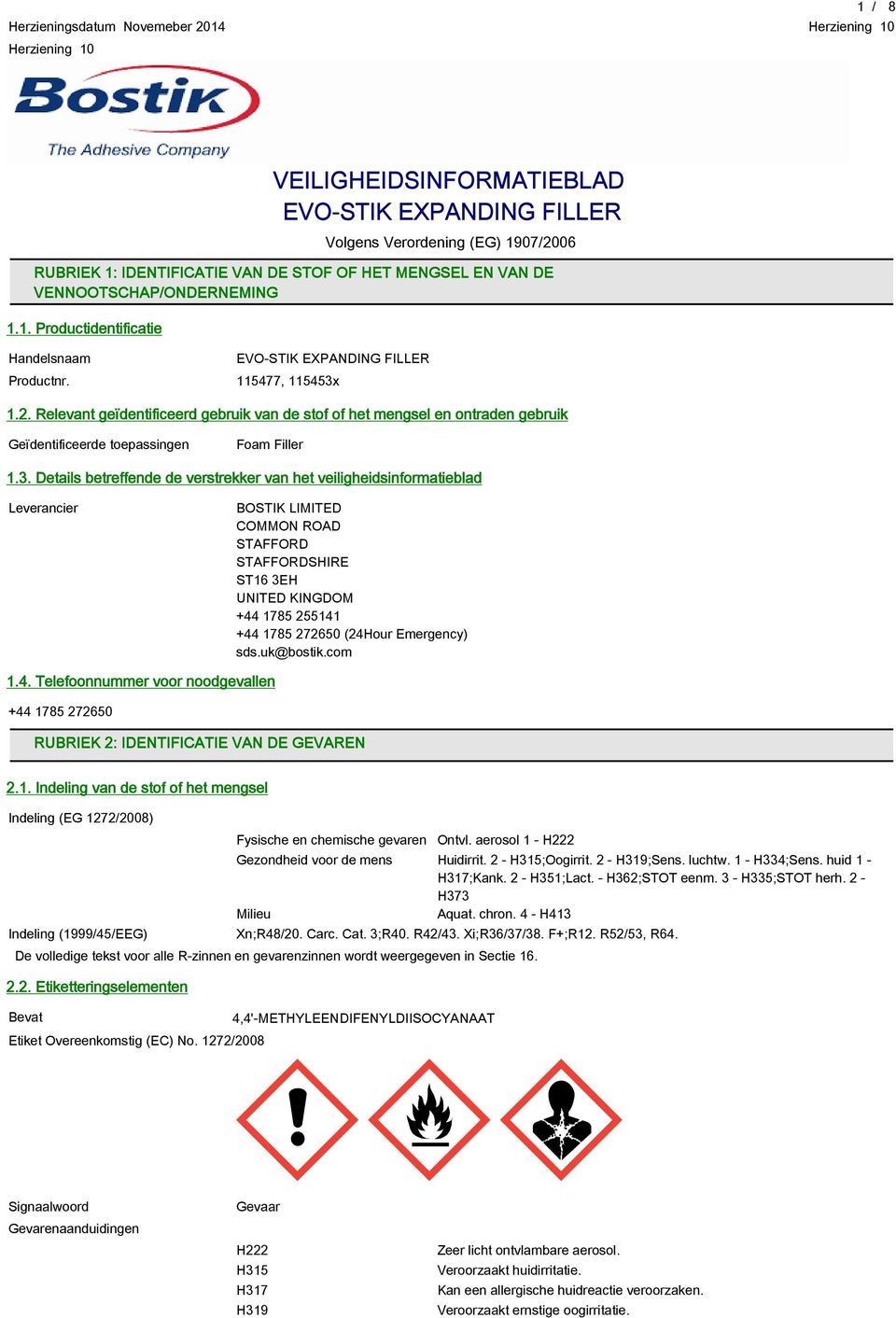 Relevant geïdentificeerd gebruik van de stof of het mengsel en ontraden gebruik Geïdentificeerde toepassingen Foam Filler 1.3.
