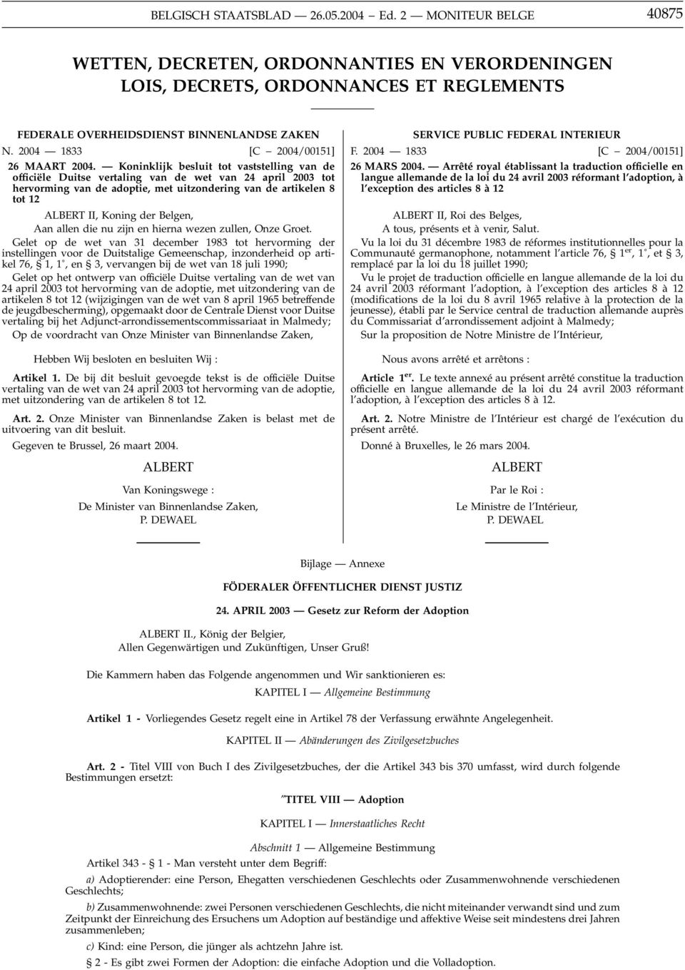 Koninklijk besluit tot vaststelling van de officiële Duitse vertaling van de wet van 24 april 2003 tot hervorming van de adoptie, met uitzondering van de artikelen 8 tot 12 ALBERT II, Koning der