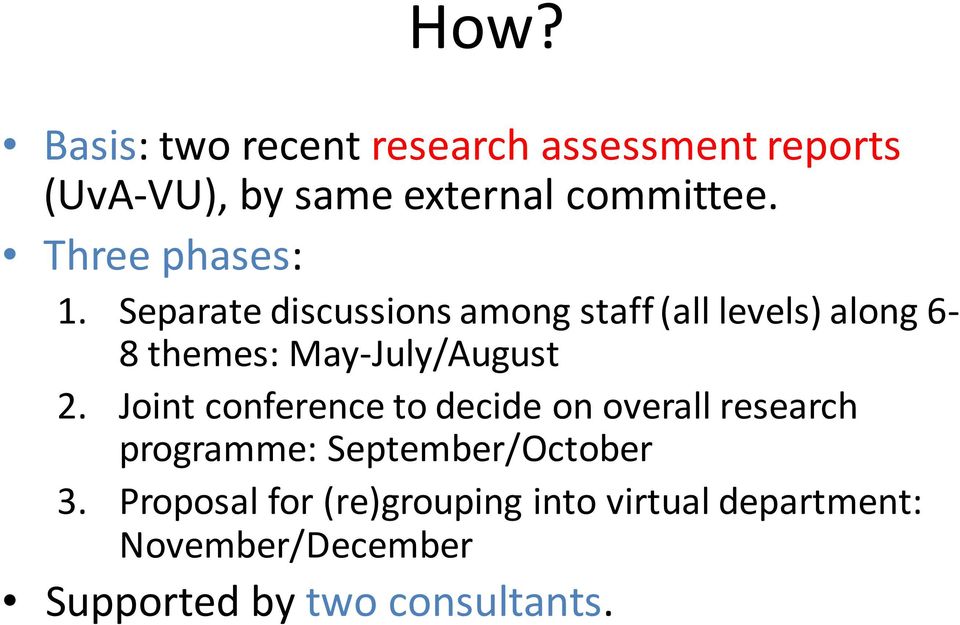 Separate discussions among staff (all levels) along 6-8 themes: May-July/August 2.