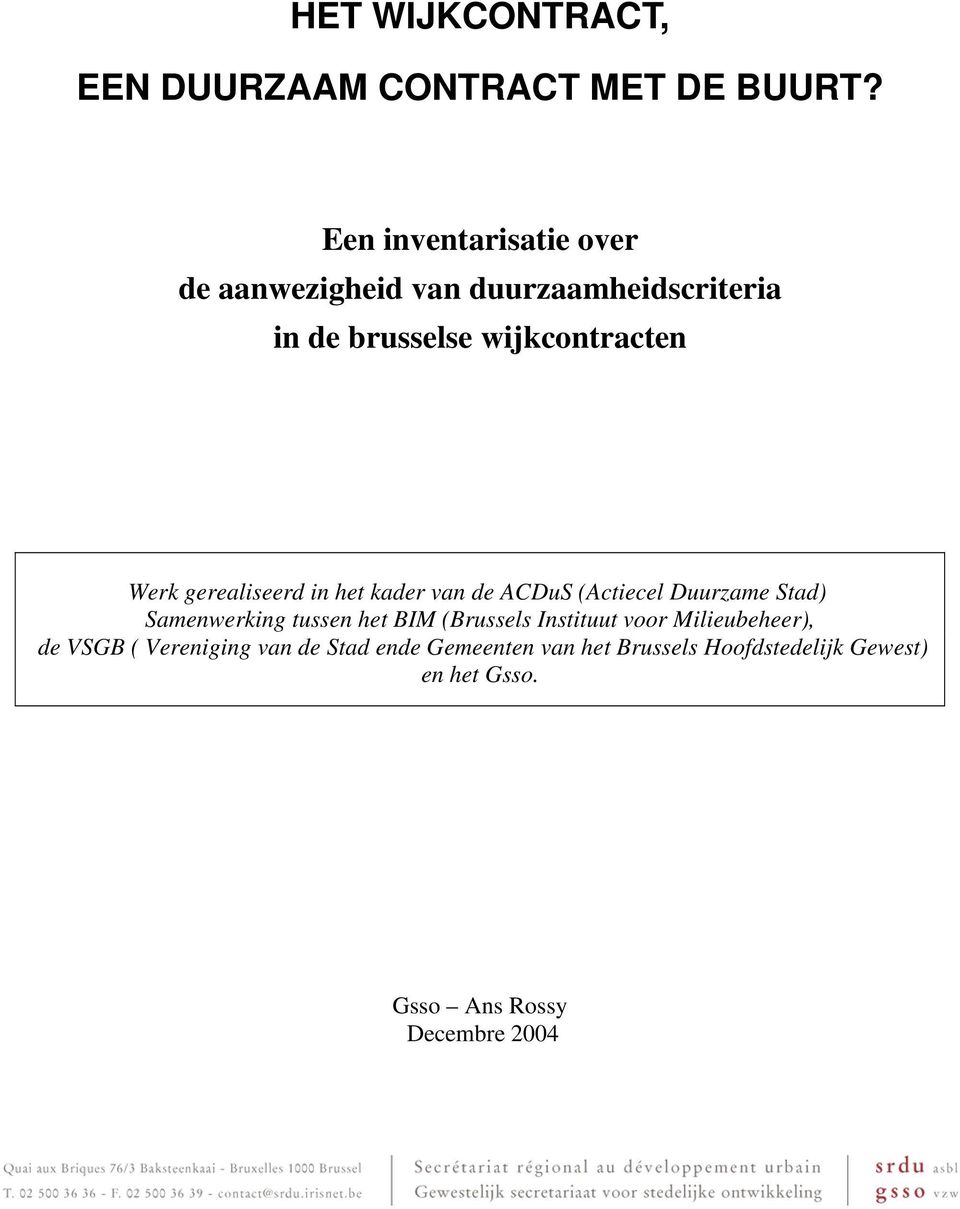 gerealiseerd in het kader van de ACDuS (Actiecel Duurzame Stad) Samenwerking tussen het BIM (Brussels