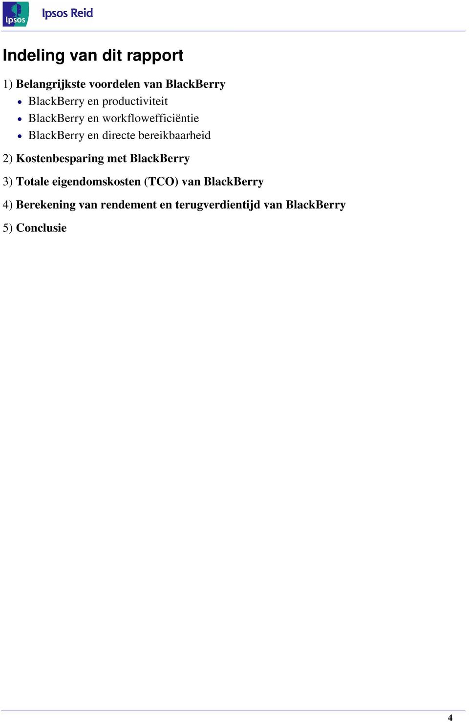bereikbaarheid 2) Kostenbesparing met BlackBerry 3) Totale eigendomskosten