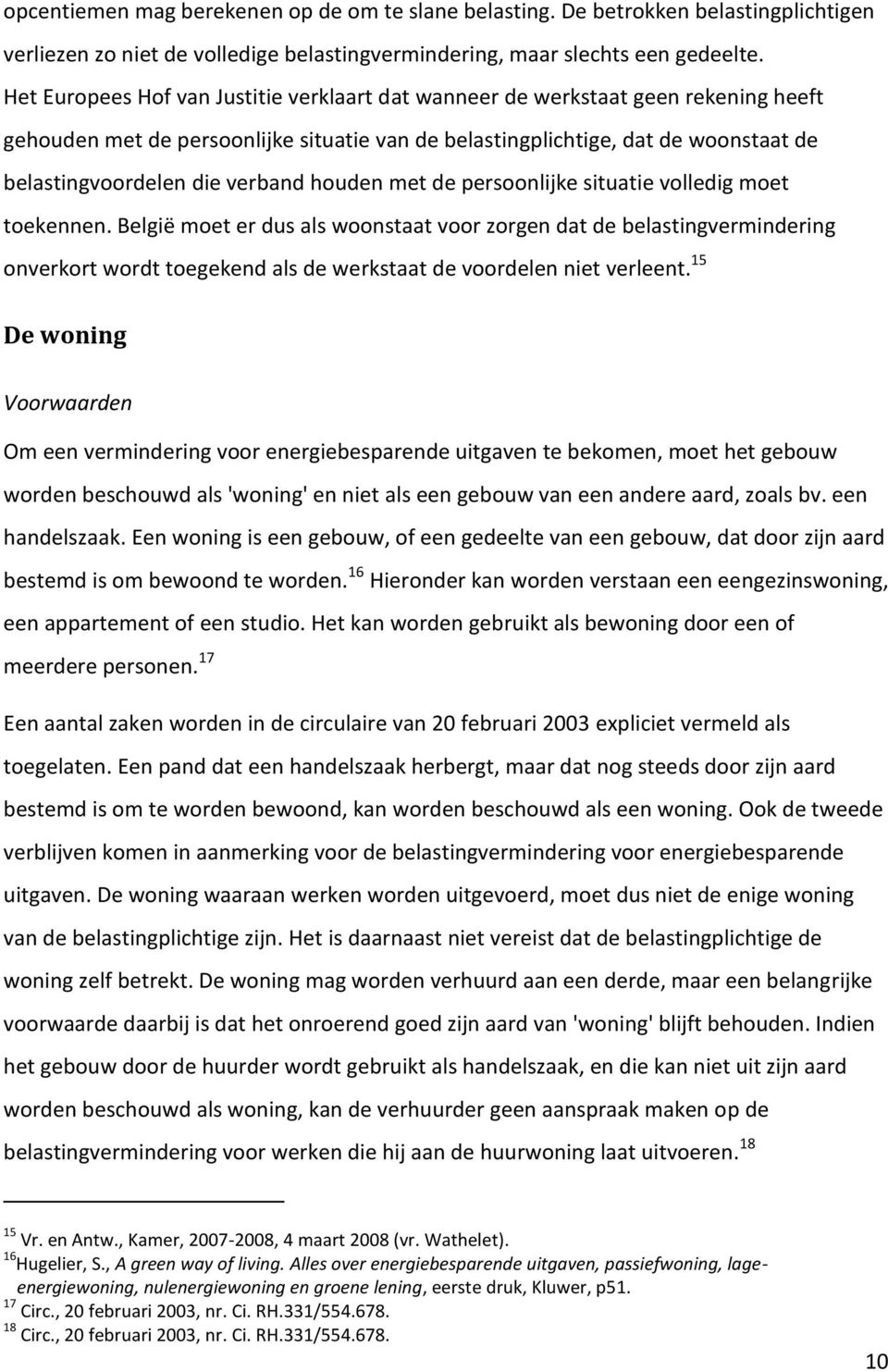 verband houden met de persoonlijke situatie volledig moet toekennen.