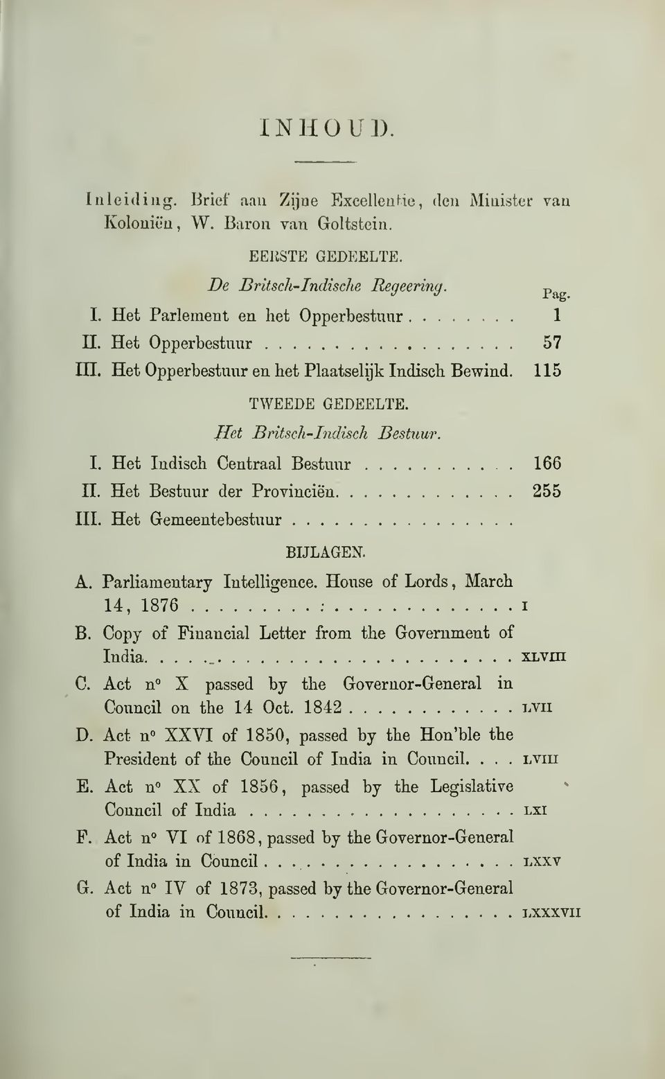 Het Bestuur der Provinciën 255 III. Het Gemeentebestuur BIJLAGEN. A. Parliamentary Intelligence. House of Lords, March 14, 1876 : I B. Copy of Financial Letter from the Government of India C.