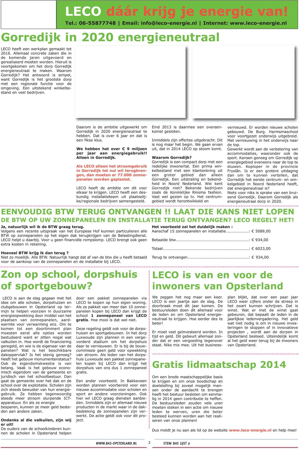 Een uitstekend winkelbestand en veel bedrijven. LECO dáár krijg je energie van! Tel.: 06-55877748 Email: info@leco-energie.