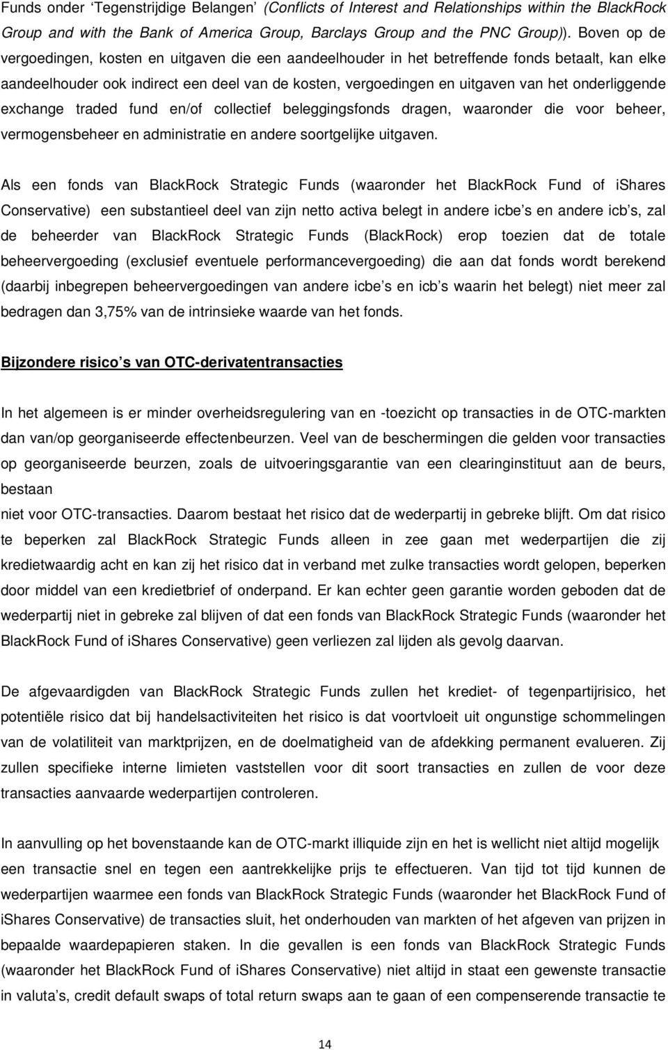 onderliggende exchange traded fund en/of collectief beleggingsfonds dragen, waaronder die voor beheer, vermogensbeheer en administratie en andere soortgelijke uitgaven.