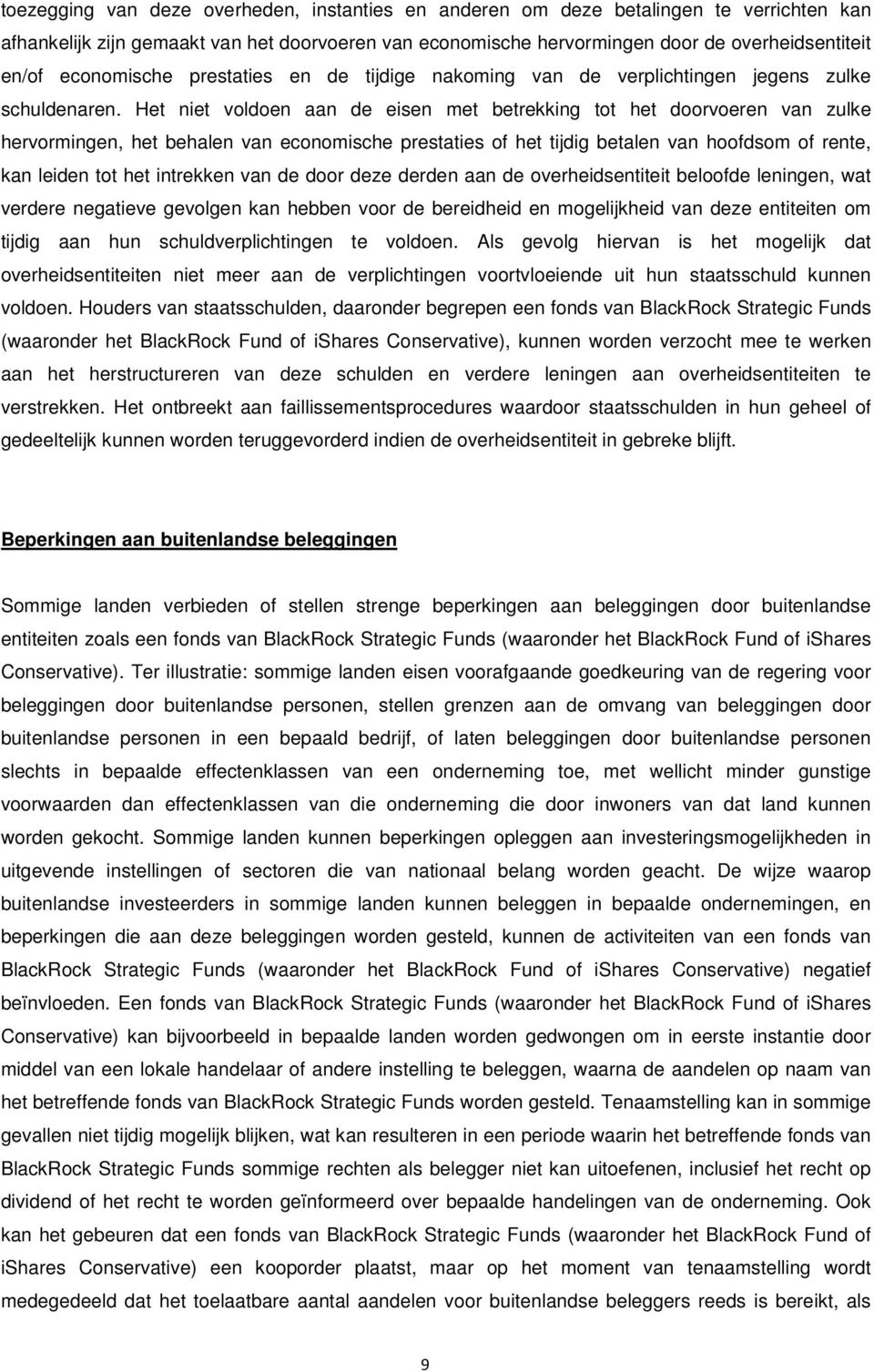 Het niet voldoen aan de eisen met betrekking tot het doorvoeren van zulke hervormingen, het behalen van economische prestaties of het tijdig betalen van hoofdsom of rente, kan leiden tot het