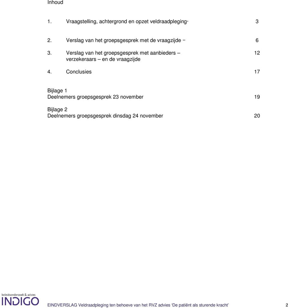 Verslag van het groepsgesprek met aanbieders 12 verzekeraars en de vraagzijde 4.