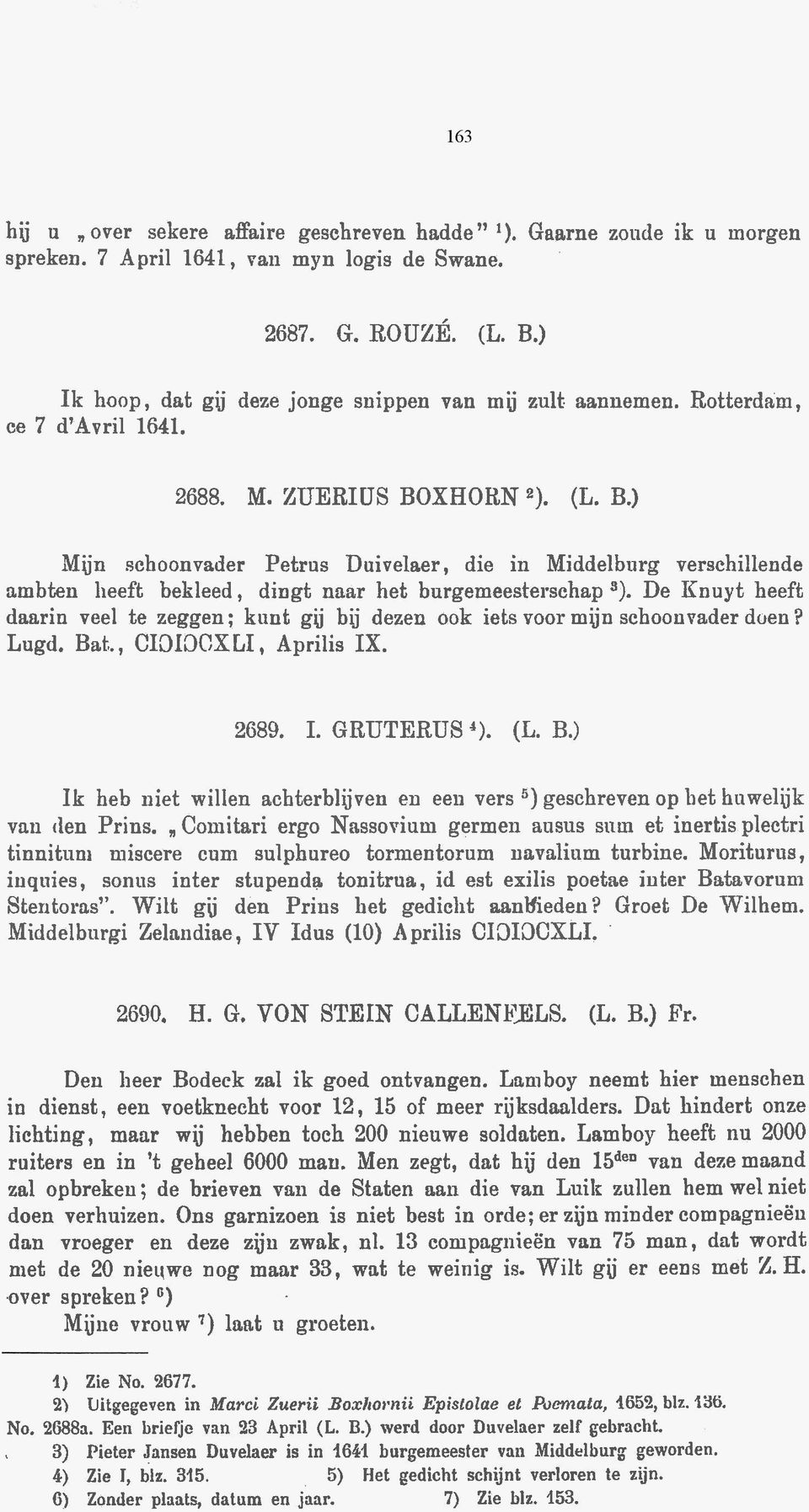 XHOBN2). (L. B.) Mijn schoonvader Petrus Duivelaer, die in Middelburg verschillende ambten heeft bekleed, dingt naar het burgemeesterschap.