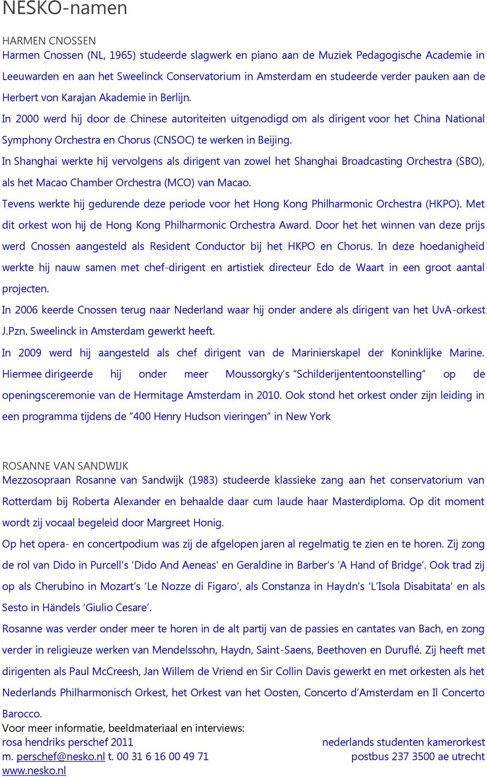 In 2000 werd hij door de Chinese autoriteiten uitgenodigd om als dirigent voor het China National Symphony Orchestra en Chorus (CNSOC) te werken in Beijing.