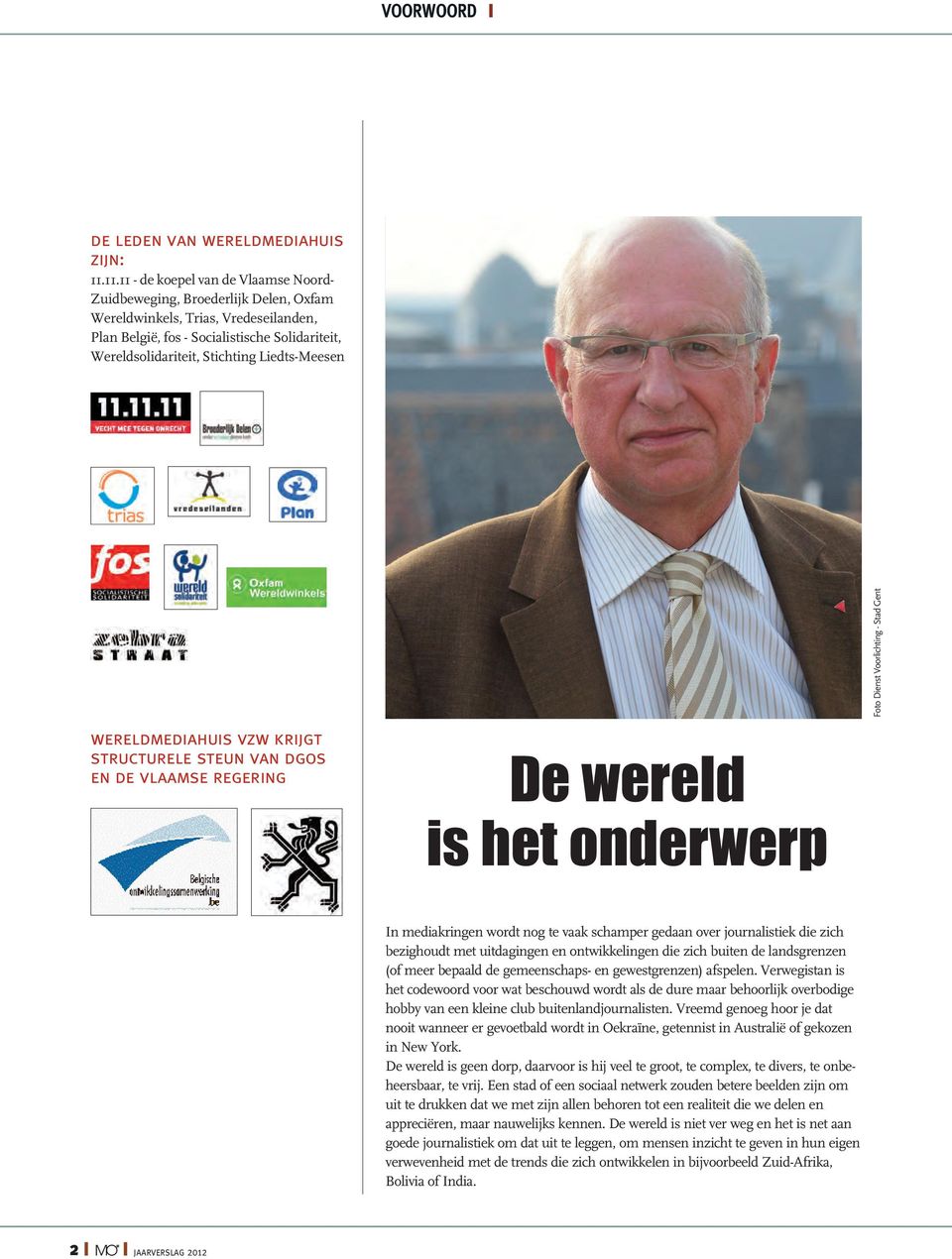Liedts-Meesen wereldmediahuis vzw krijgt structurele steun van dgos en de vlaamse regering De wereld is het onderwerp Foto Dienst Voorlichting - Stad Gent In mediakringen wordt nog te vaak schamper