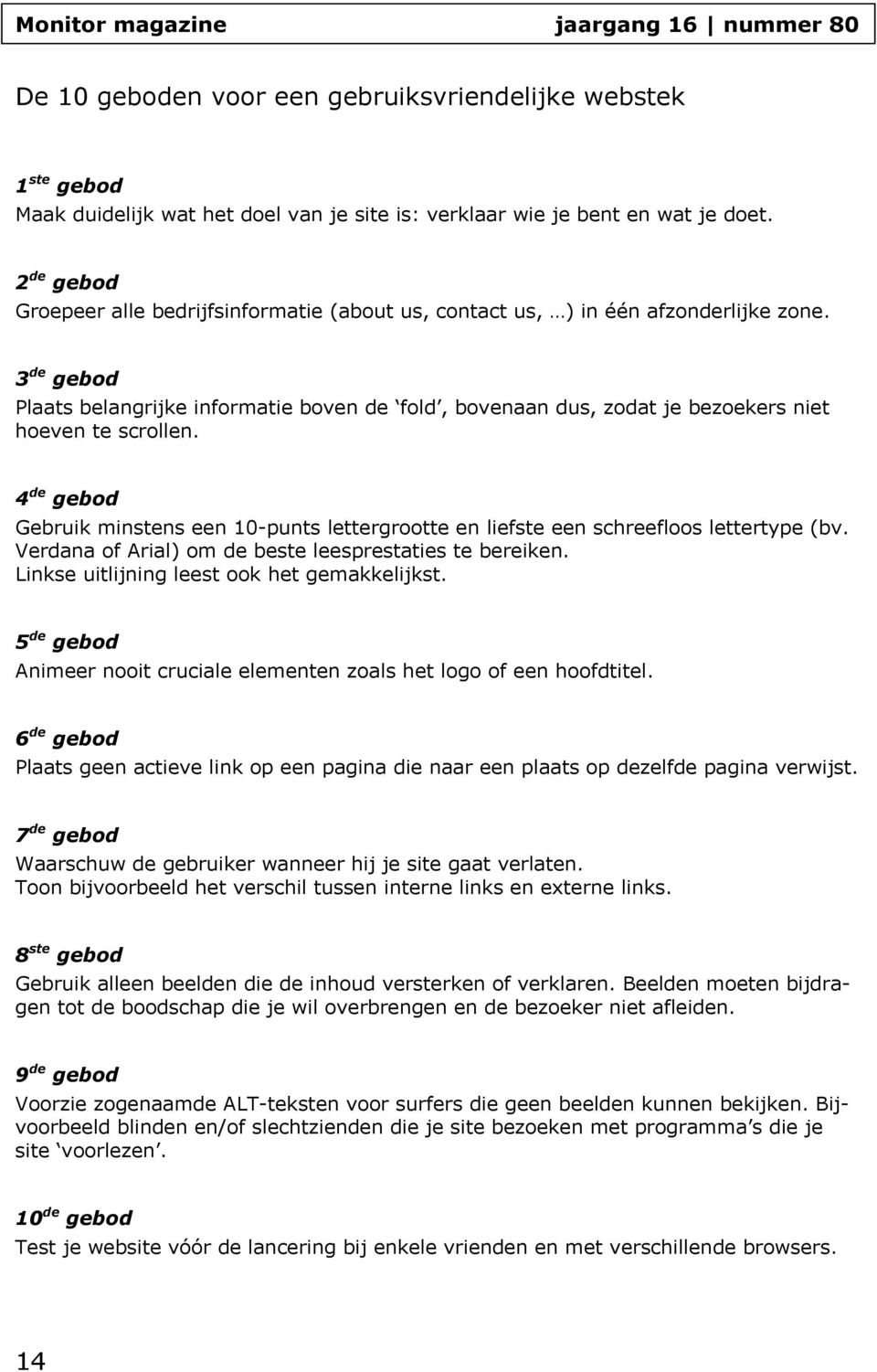 3 de gebod Plaats belangrijke informatie boven de fold, bovenaan dus, zodat je bezoekers niet hoeven te scrollen.