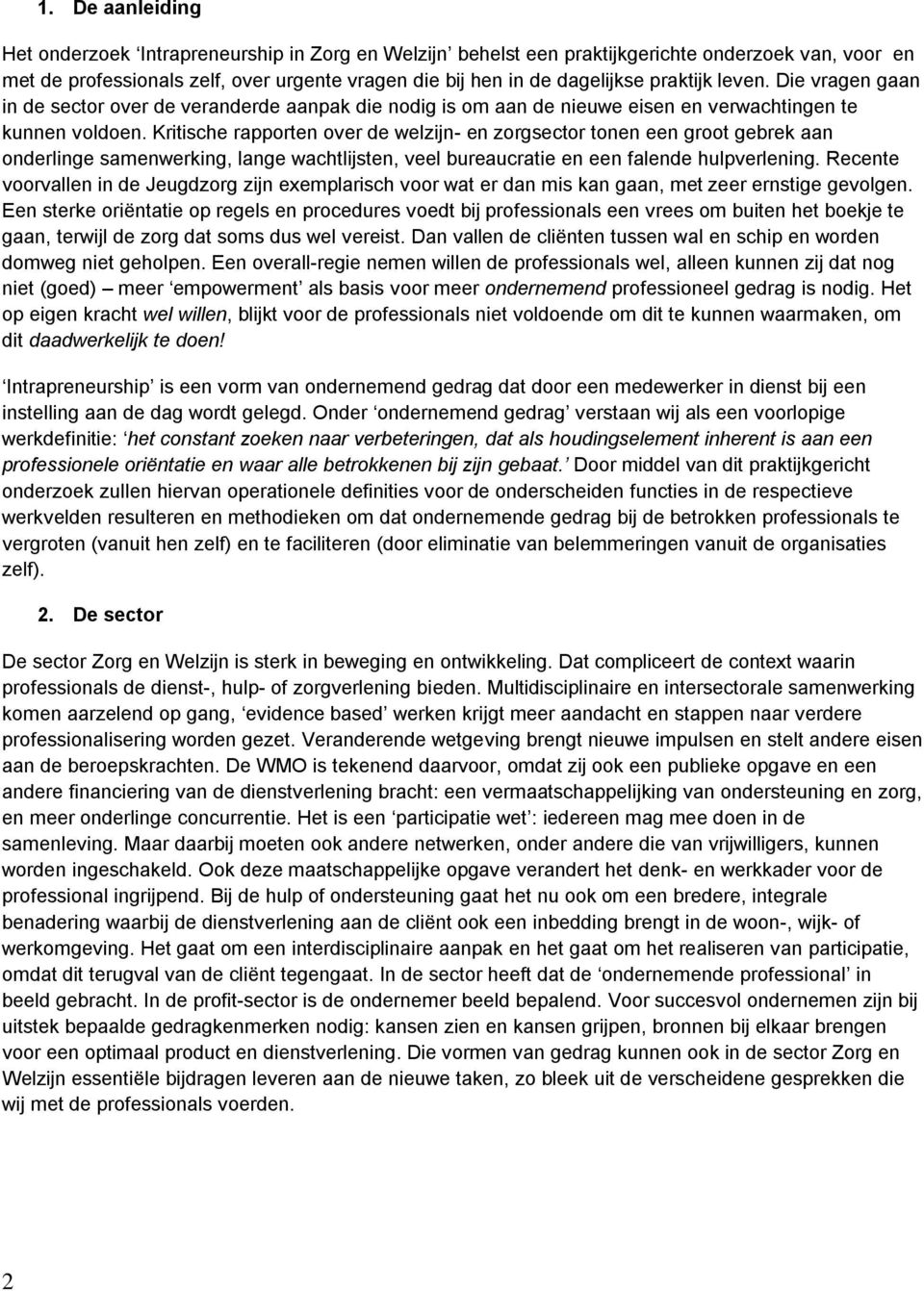 Kritische rapporten over de welzijn- en zorgsector tonen een groot gebrek aan onderlinge samenwerking, lange wachtlijsten, veel bureaucratie en een falende hulpverlening.