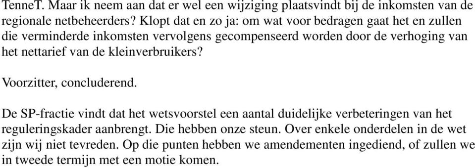 nettarief van de kleinverbruikers? Voorzitter, concluderend.