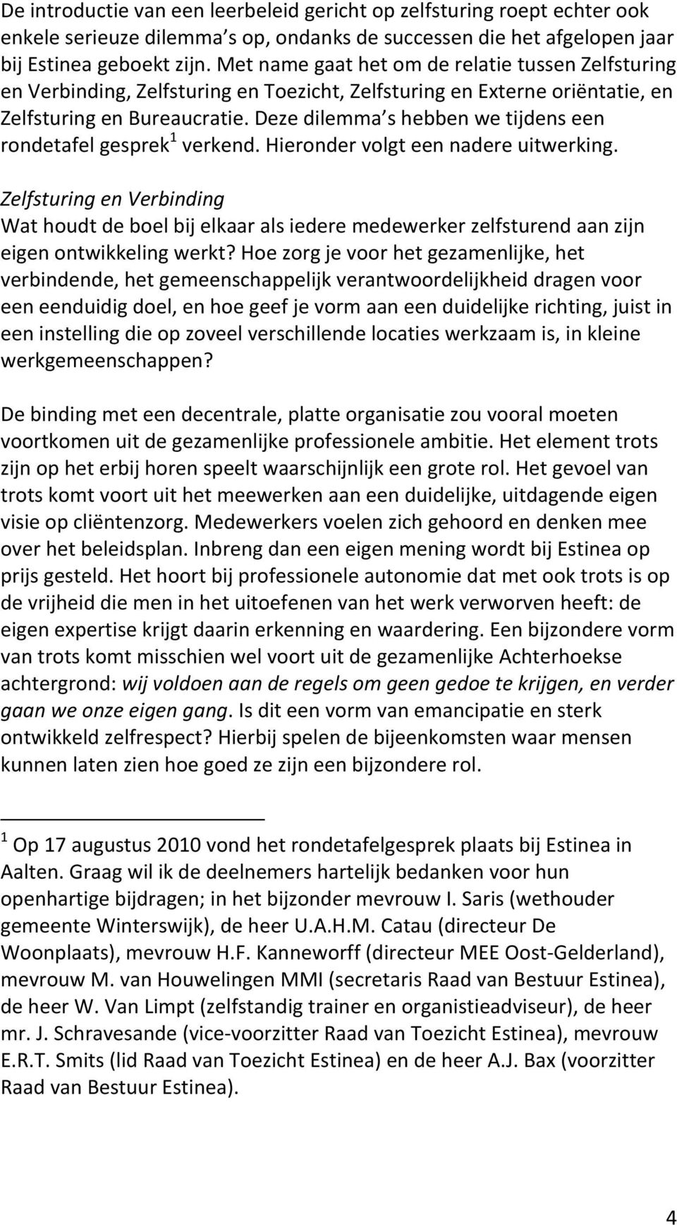 Deze dilemma s hebben we tijdens een rondetafel gesprek 1 verkend. Hieronder volgt een nadere uitwerking.