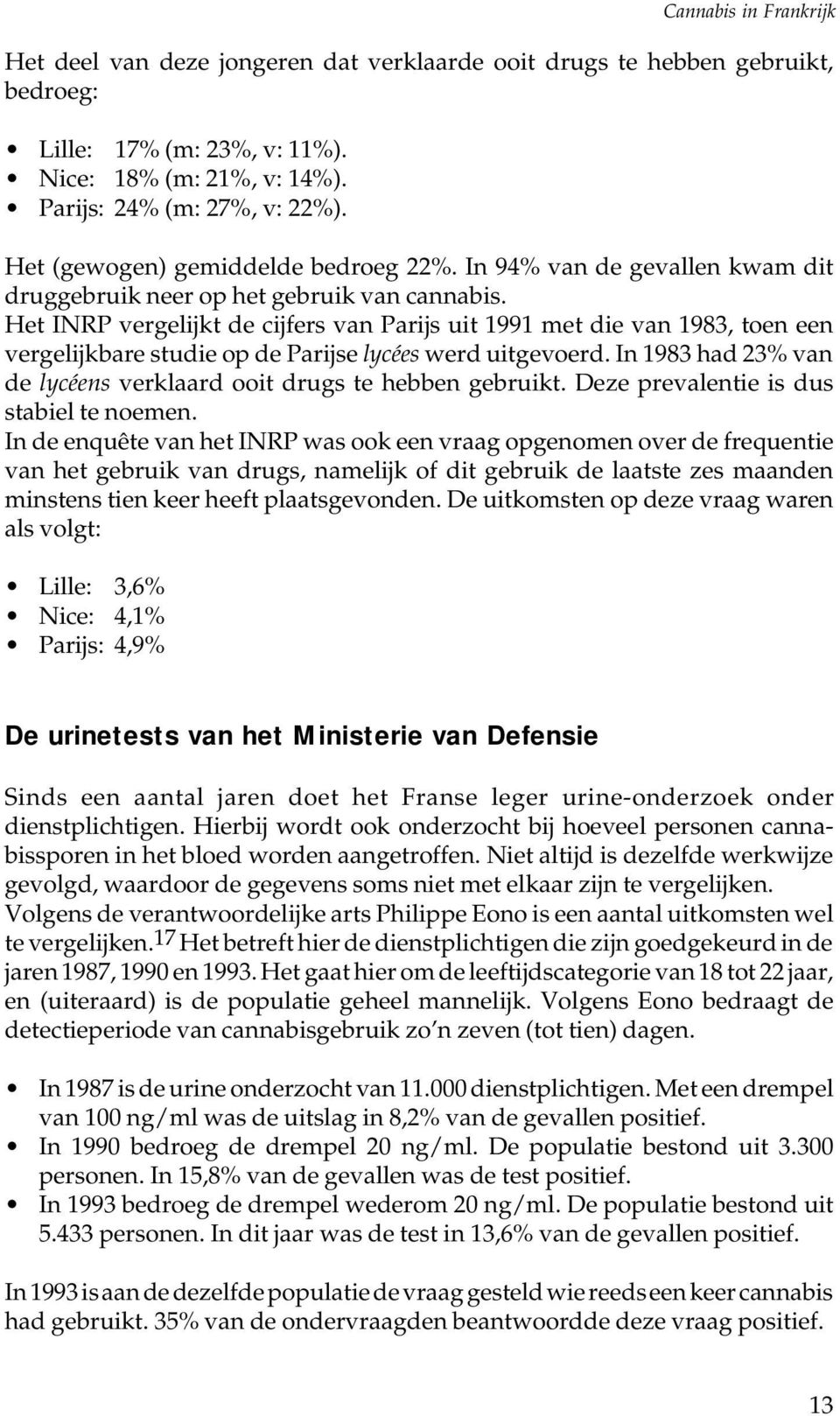 Het INRP vergelijkt de cijfers van Parijs uit 1991 met die van 1983, toen een vergelijkbare studie op de Parijse lycées werd uitgevoerd.