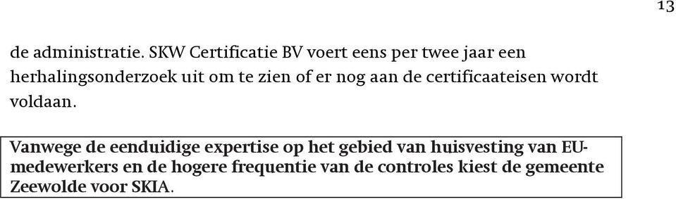 te zien of er nog aan de certificaateisen wordt voldaan.