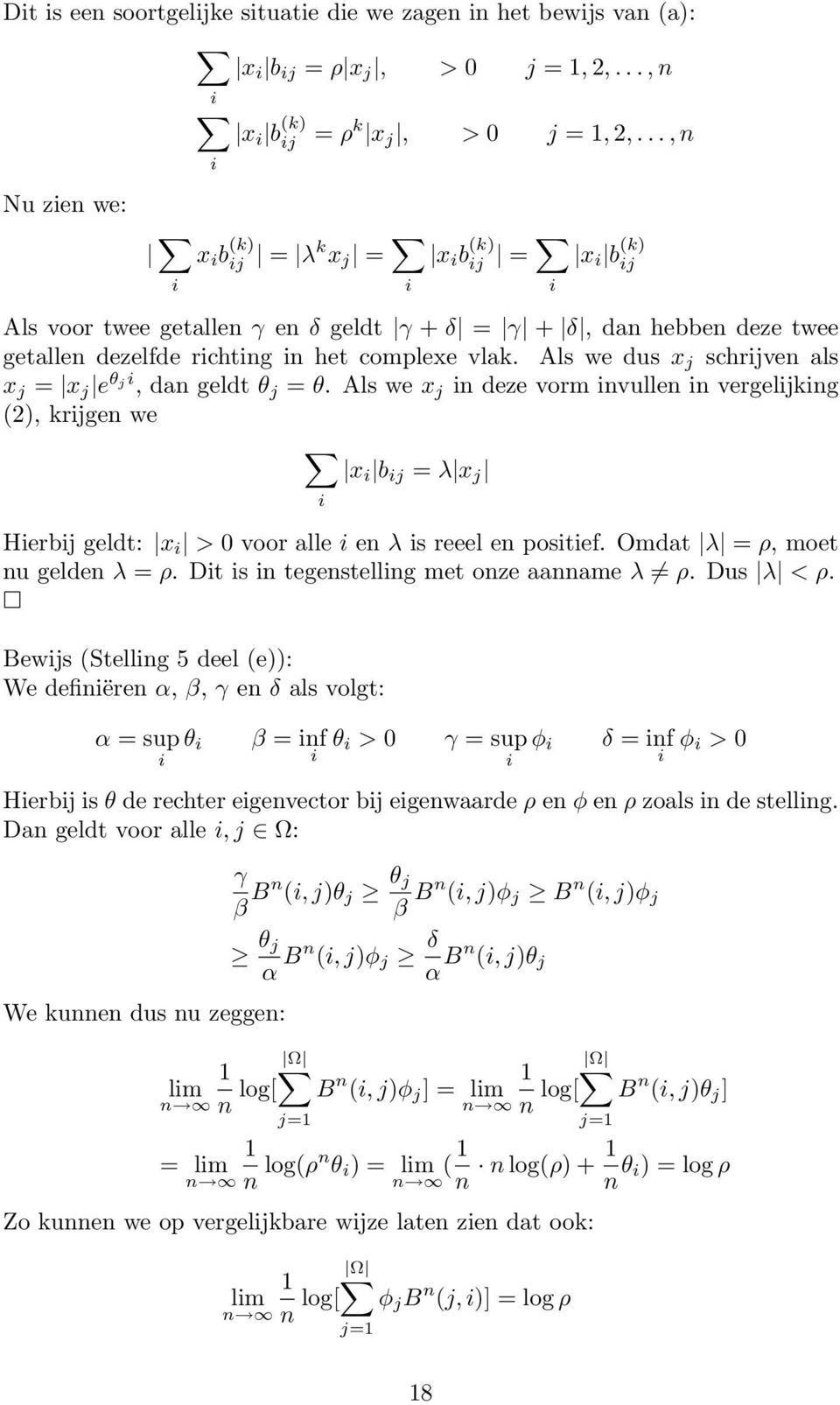 Als we dus x j schrjven als x j = x j e θj, dan geldt θ j = θ. Als we x j n deze vorm nvullen n vergeljkng (2), krjgen we x b j = λ x j Herbj geldt: x > 0 voor alle en λ s reeel en postef.