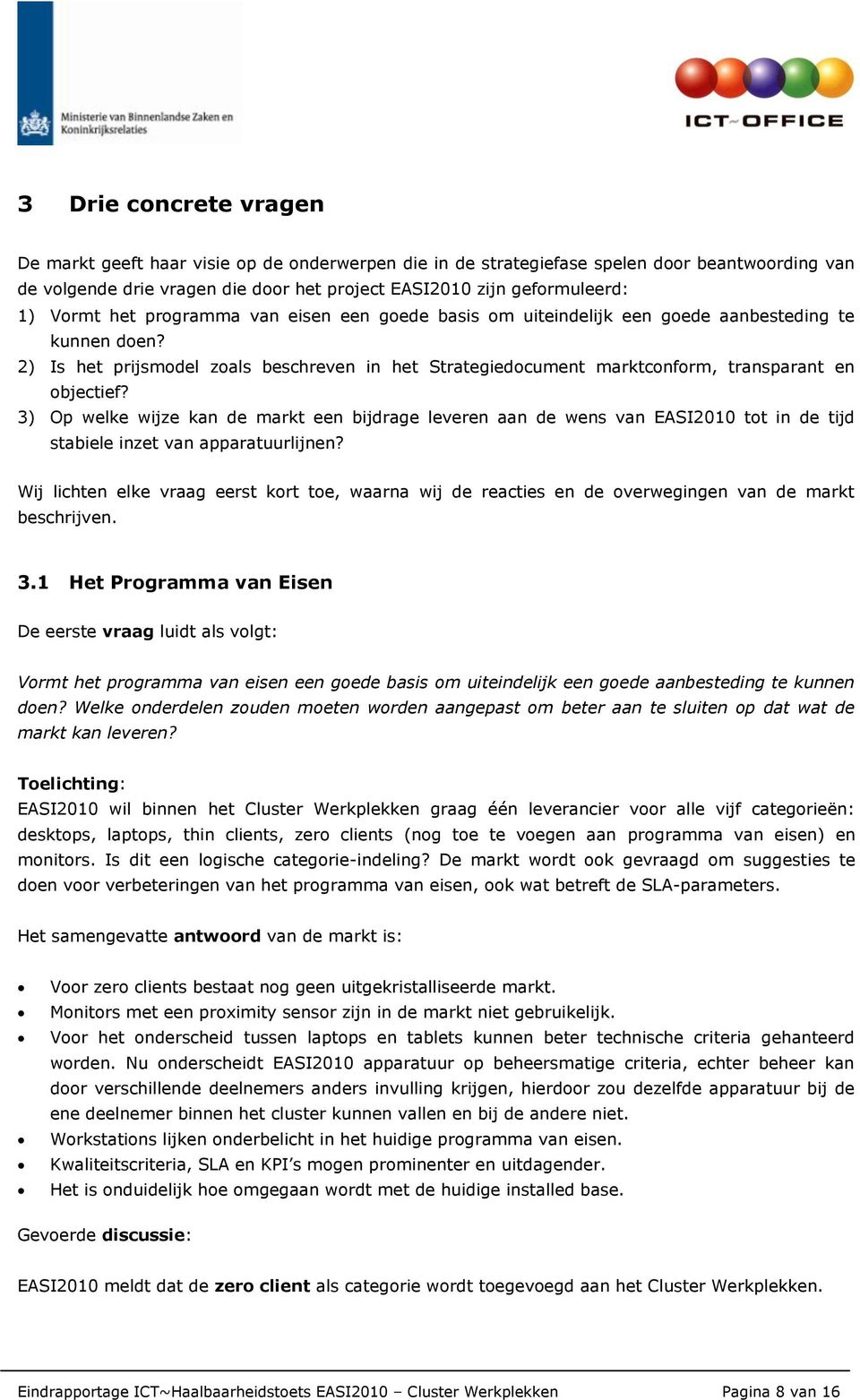 2) Is het prijsmodel zoals beschreven in het Strategiedocument marktconform, transparant en objectief?