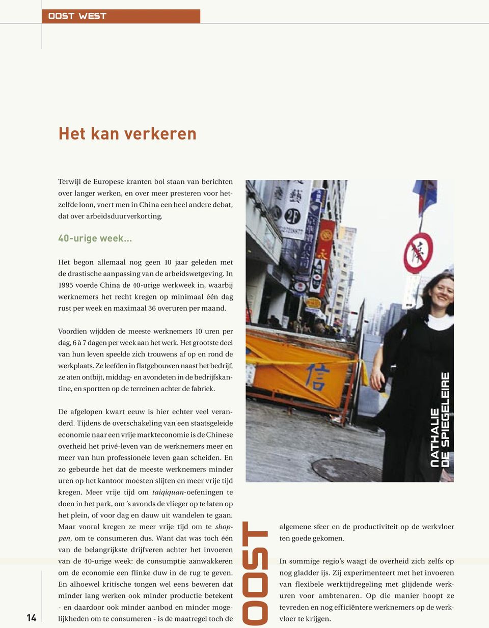 In 1995 voerde China de 40-urige werkweek in, waarbij werknemers het recht kregen op minimaal één dag rust per week en maximaal 36 overuren per maand.