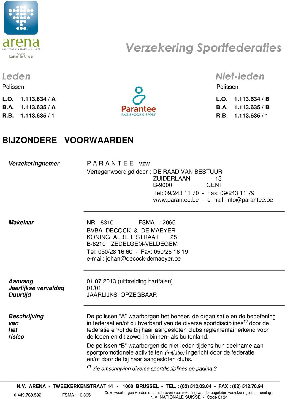 parantee.be - e-mail: info@parantee.be Makelaar NR.