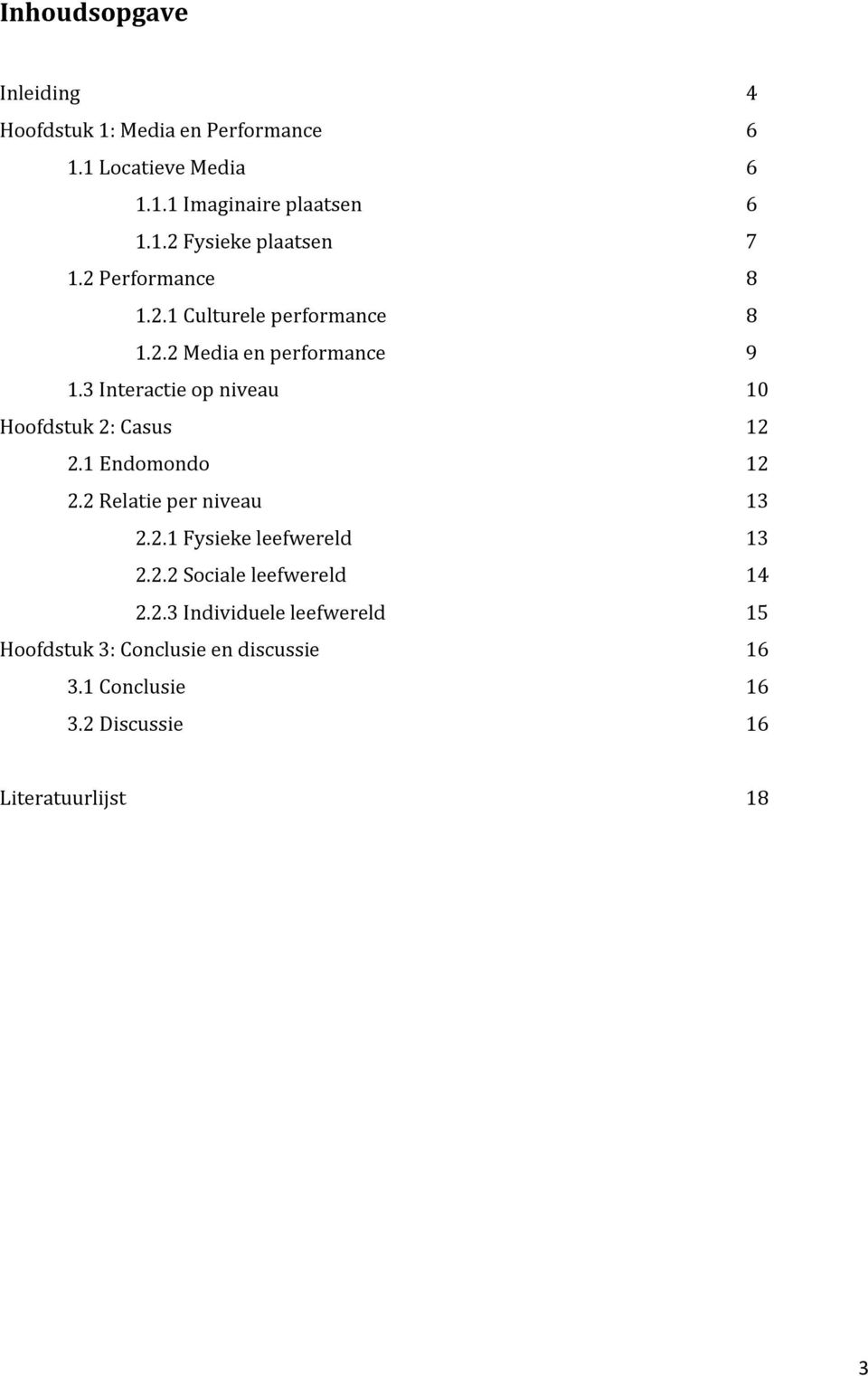 3 Interactie op niveau 10 Hoofdstuk 2: Casus 12 2.1 Endomondo 12 2.2 Relatie per niveau 13 2.2.1 Fysieke leefwereld 13 2.