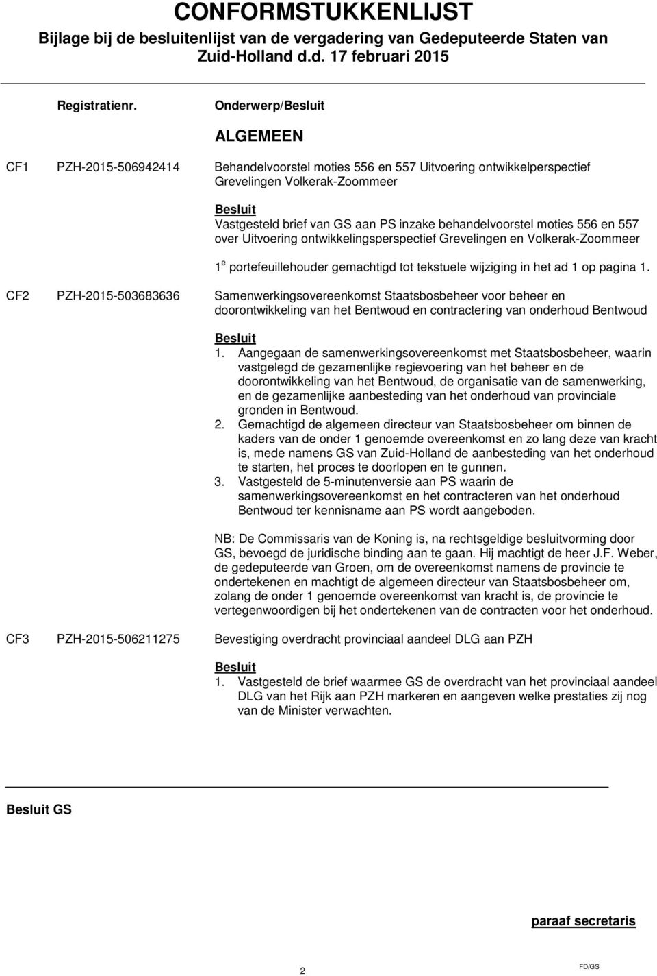 CF2 PZH-2015-503683636 Samenwerkingsovereenkomst Staatsbosbeheer voor beheer en doorontwikkeling van het Bentwoud en contractering van onderhoud Bentwoud 1.