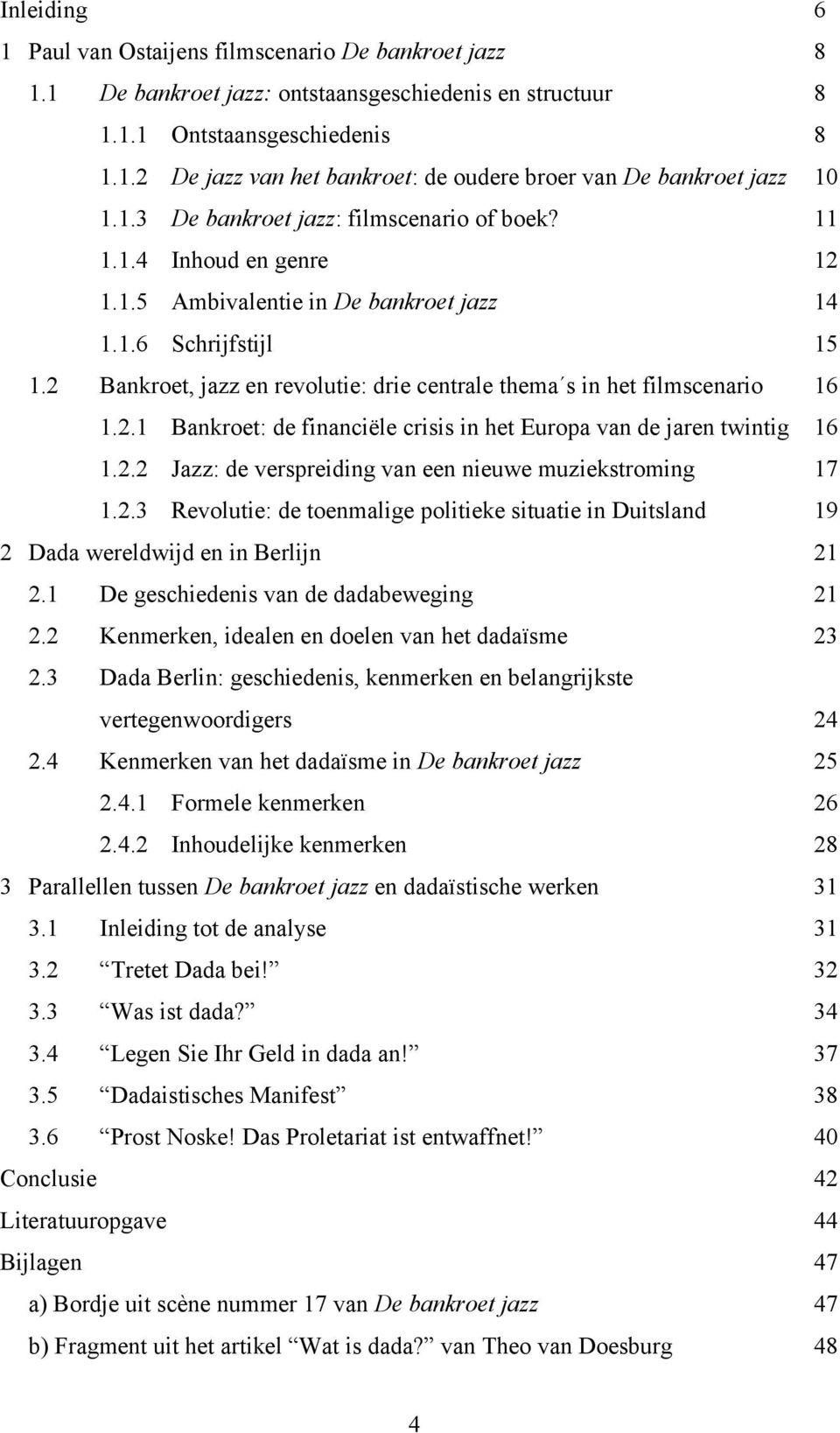 2 Bankroet, jazz en revolutie: drie centrale thema s in het filmscenario 16 1.2.1 Bankroet: de financiële crisis in het Europa van de jaren twintig 16 1.2.2 Jazz: de verspreiding van een nieuwe muziekstroming 17 1.