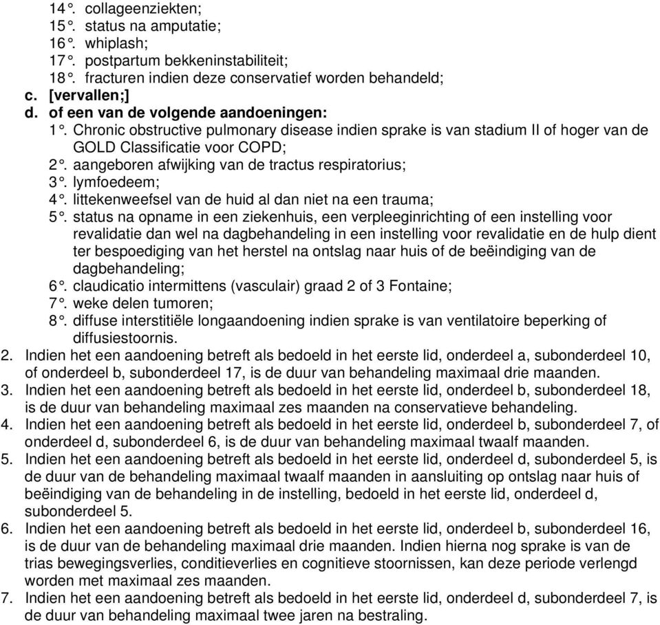 aangeboren afwijking van de tractus respiratorius; 3. lymfoedeem; 4. littekenweefsel van de huid al dan niet na een trauma; 5.