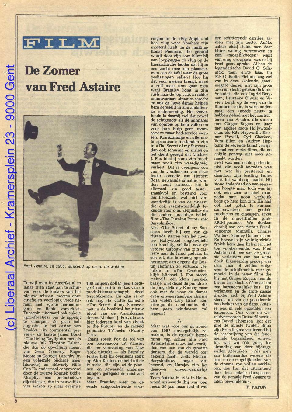 Zo gaan half augustus in het casino van Knokke «in continental preview» de laatste James Bond «The living Daylights» met als nieuwe 007 Timothy Dalton, die dus de opvolging neemt van Sean Connery,