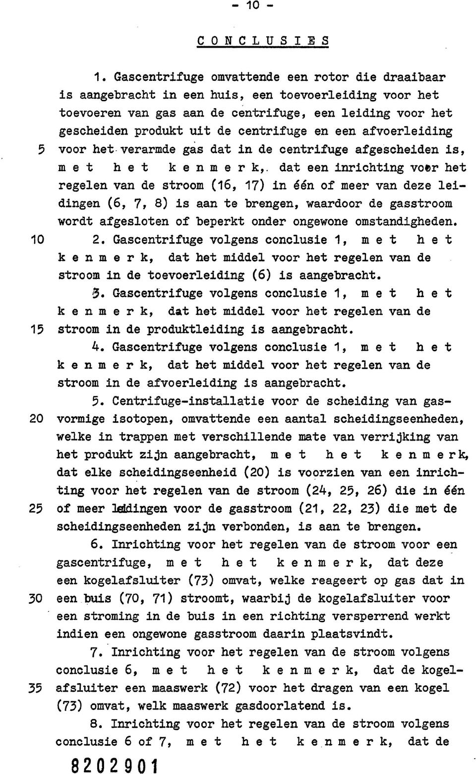 en een afvoerleiding 5 voor het verarmde gas dat in de centrifuge afgescheiden is, met het kenmerk,, dat een inrichting voer het regelen van de stroom (16, 17) in één of meer van deze leidingen (6,