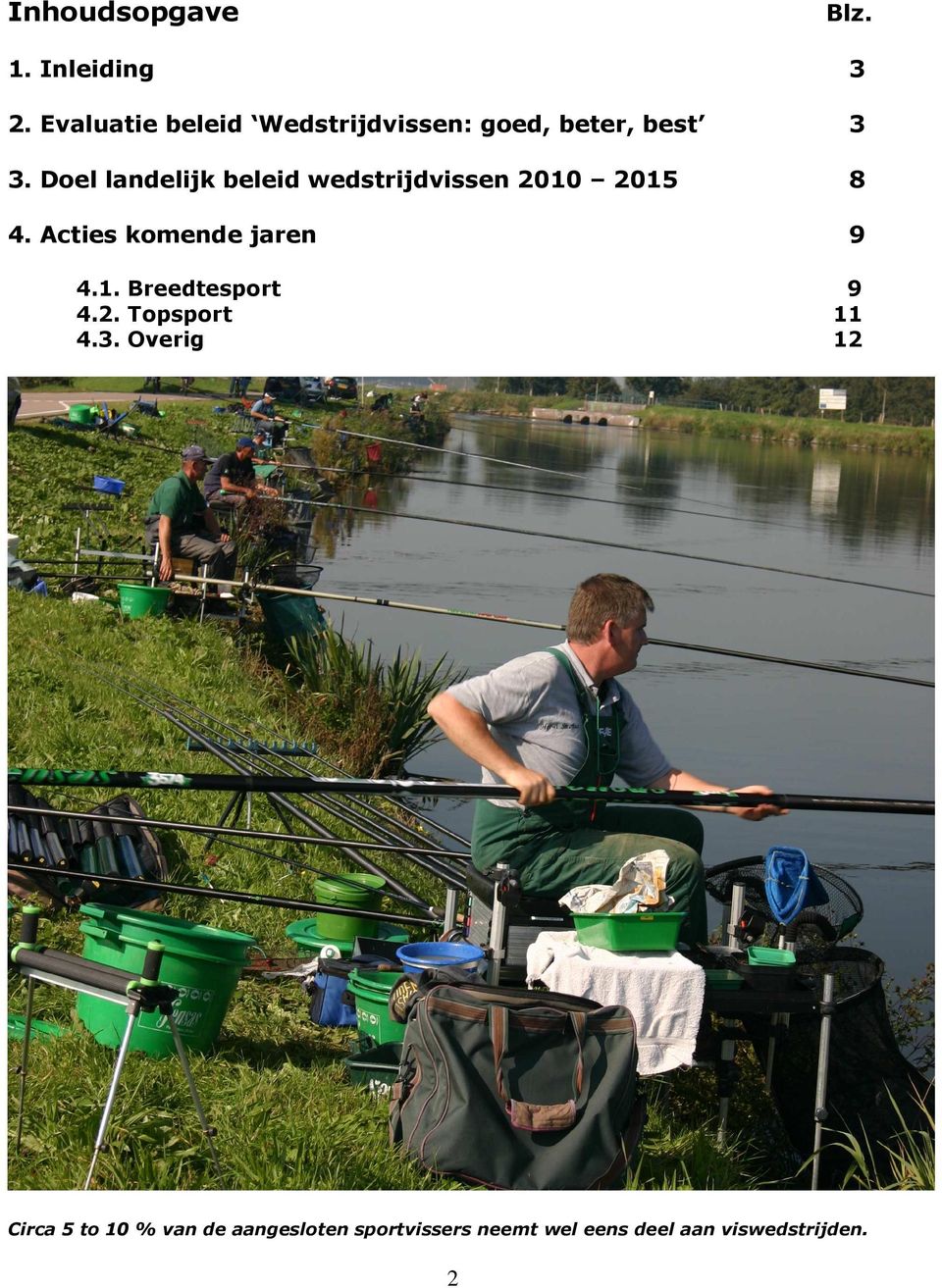 Doel landelijk beleid wedstrijdvissen 2010 2015 8 4. Acties komende jaren 9 4.